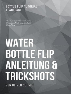 cover image of Water Bottle Flip Anleitung & Trickshots--Wie man perfekte Trick-Shots hinlegt und mächtig Eindruck hinterlässt